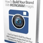 How To Build Your Brand With Instagram Images - PLR eBook