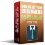 How To Let Your Customers Do Your Selling - PLR eBook
